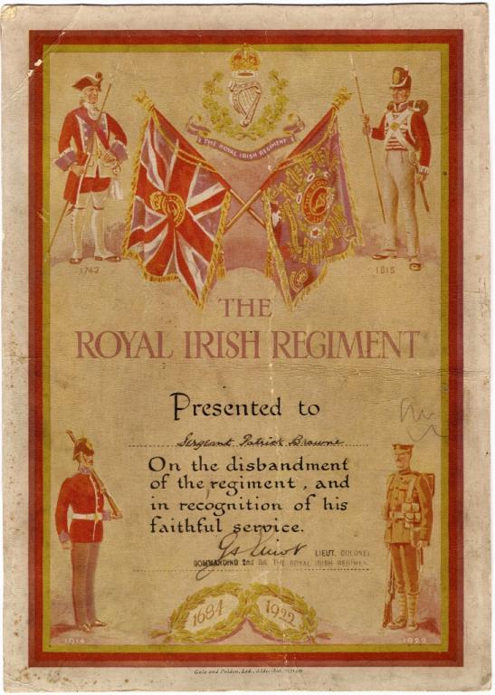 This certificate presented to Sergeant Patrick Browne on disbandment of The Royal Irish Regiment (18th of Foot) was signed by the Commanding Officer of the 2nd Battalion.